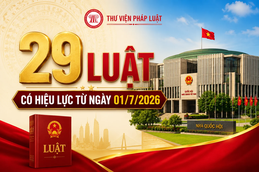 29 luật quan trọng có hiệu lực từ ngày 1-7-2026